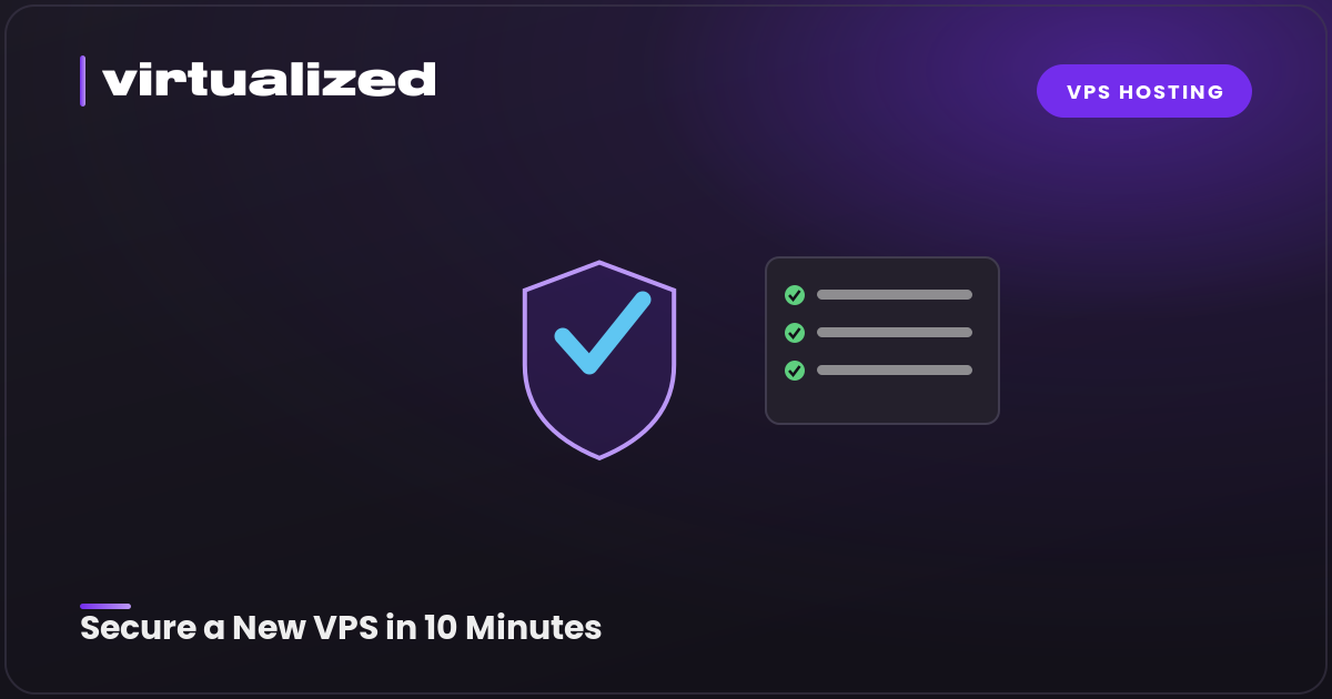 How to Secure a Brand-New VPS (First 10 Minutes)